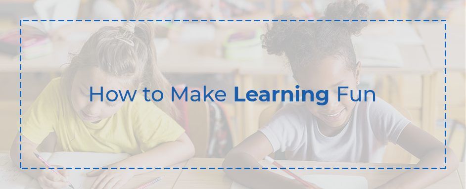 How To Make Learning Fun