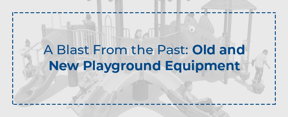 A Blast From the Past: Old And New Playground Equipment