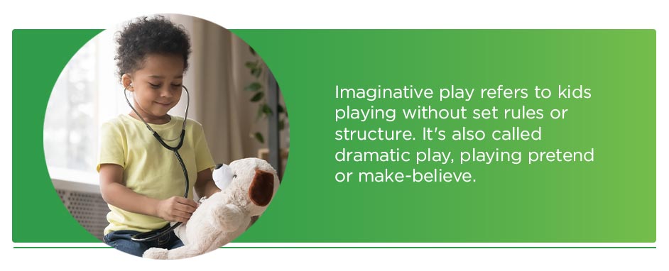 Imaginative play refers to kids playing without set rules or structure.