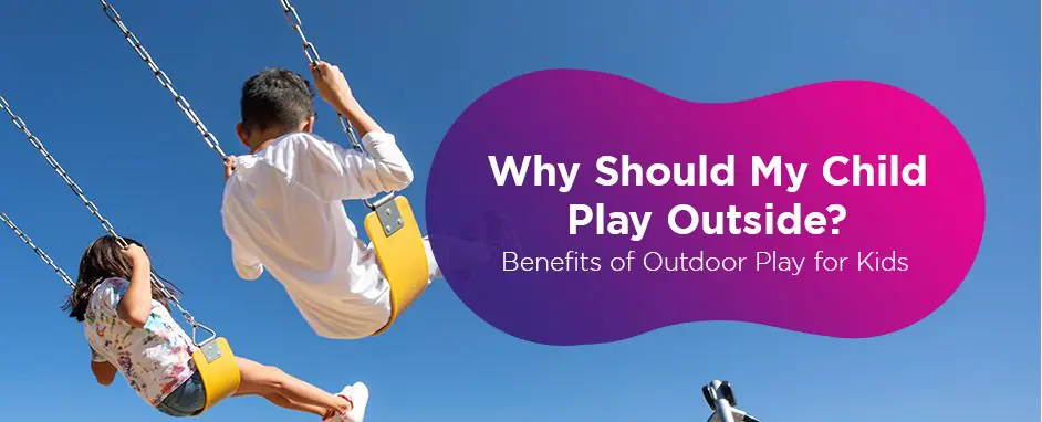 The Benefits of Outdoor Play: Why It Matters