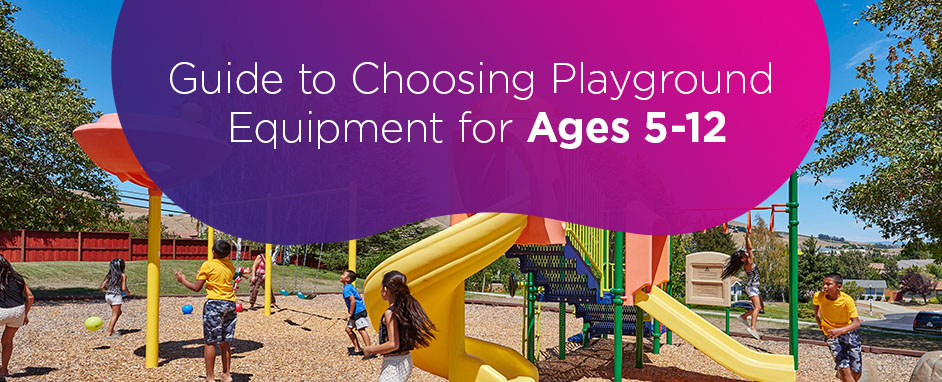 Guide to Choosing Playground Equipment For Ages 5-12