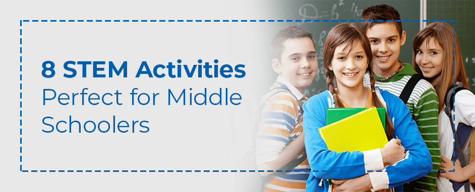 8 STEM Activities Perfect for Middle Schoolers