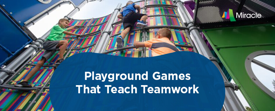 Playground Games that teach teamwork.