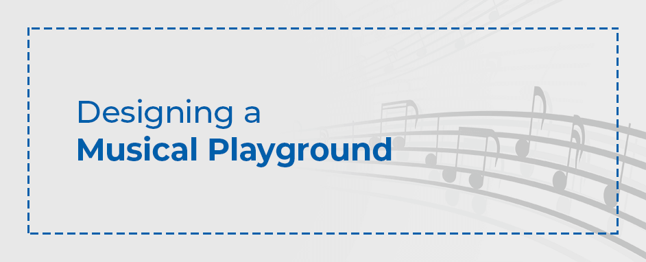 Designing a Musical Playground